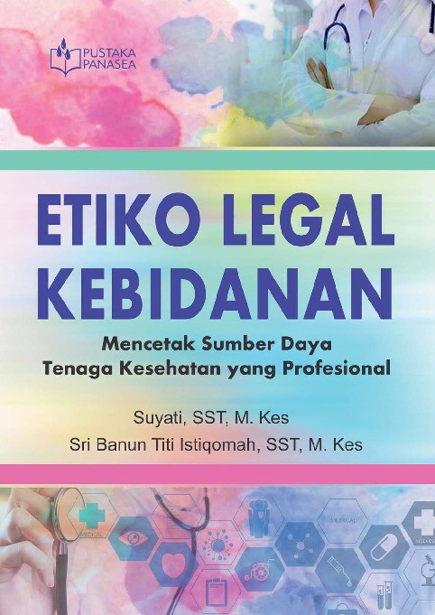 Etiko Legal Kebidanan; Mencetak Sumber Daya Tenaga Kesehatan yang Profesional